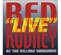 RODNEY, RED - LIVE AT THE VILLAGE VANGU