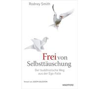 Rodney Smith Maike Schuhma Frei von Selbsttäuschung: Der buddhistisc (Tascabile)