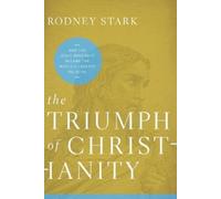 Rodney Stark The Triumph of Christianity: How the Jesus Movement Bec (Tascabile)