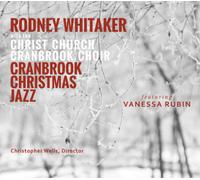 Rodney Whitaker with the Christ Church Cranbrook Cho Cranbrook Christmas Ja (CD)