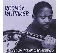 Rodney Whitaker - Yesterday, Today and Tommorrow