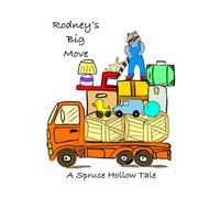 Rodney's Big Move: A Spruce Hollow Tale