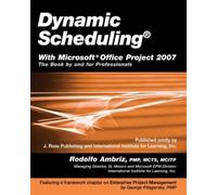 Rodolfo Ambriz Dynamic Scheduling® with Microsoft Office Project 200 (Tascabile)