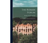 Rodolfo Amedeo The Roman Forum; a Photographic Description o (Copertina rigida)
