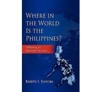 Rodolfo C. Severino Where in the World Is the Phillippines? (Copertina rigida)