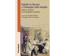 Rodolfo de Bernart e l'immagine della famiglia. Teorie e tecniche di un terapeuta visionario