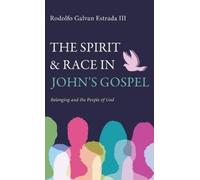 Rodolfo Galvan Estrada The Spirit and Race in John's Gospel (Copertina rigida)