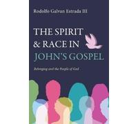 Rodolfo Galvan Estrada The Spirit and Race in John's Gospel (Tascabile)