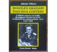 Rodolfo Graziani fascista conteso. Il difficile rapporto con il MSI, gli sfuggen