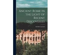 Rodolfo Lancian Ancient Rome in the Light of Recent Discoveri (Copertina rigida)