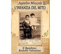 Rodolfo l'infanzia del mito. Il bambino Rodolfo Valentino