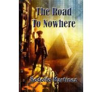 Rodolfo Martinez The Road to Nowhere (Tascabile)