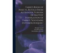 Rodolph Stawell Fabre's Book of Insects, Retold From Alexande (Copertina rigida)