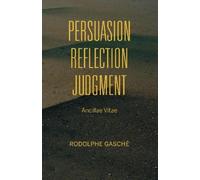 Rodolphe Gasché Persuasion, Reflection, Judgment (Copertina rigida)