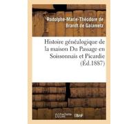 Rodolphe-Marie-Th Histoire généalogique de la maison Du Passage en S (Tascabile)
