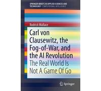 Rodrick Wallace Carl von Clausewitz, the Fog-of-War, and the AI Revo (Tascabile)