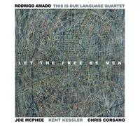 Rodrigo Amado This Is Language Quartet - Let The Free Be Men