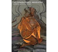 Rodrigo Bastidas Pérez Las dimensiones absolutas (Tascabile)