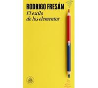 Rodrigo Fresán El estilo de los elementos / The Style of the Element (Tascabile)