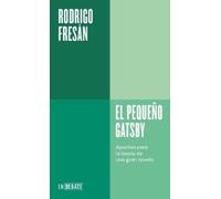Rodrigo Fresán El pequeño Gatsby: Apuntes para la teoría de una gran (Tascabile)