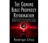 Rodrigo Silva The Coming Bible Prophecy Reformation (Tascabile)