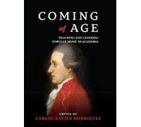 Rodriguez, Carlos Coming Of Age: Teaching And Learning Popular Music Book NUOVO