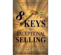 Rodriguez Mike 8 Keys to Exceptional Selling (Tascabile)