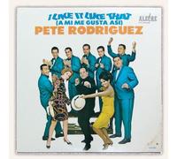 Rodriguez,Pete - I Like It Like That