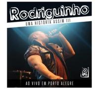 Rodriguinho - Uma Historia Assim 3: Ao Vivo Em Porto Alegre