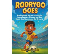Rodrygo Goes: The Inspiring Soccer Journey for Young Readers Discovering Hard Work, Confidence, and Big Dreams