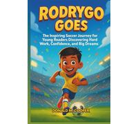Rodrygo Goes: The Inspiring Soccer Journey for Young Readers Discovering Hard Work, Confidence, and Big Dreams