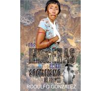 Rodulfo González Los Indígenas en el Socialismo del Siglo XXI (Tascabile)