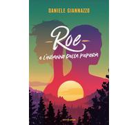 Roe e l'inganno della memoria - Giannazzo Daniele