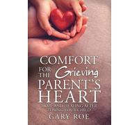 Roe Gary Comfort for the Grieving Parent's Heart (Tascabile)