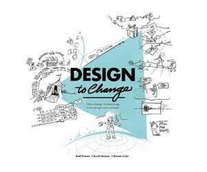 Roel Frissen Ruud Janssen Dennis Luijer Design to Change (Tascabile)