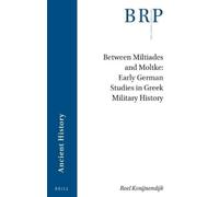 Roel Konijnendi Between Miltiades and Moltke: Early German Studies i (Tascabile)