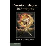 Roelof van den Broek Gnostic Religion in Antiquity (Copertina rigida)
