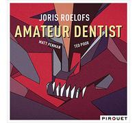 Roelofs Joris / Penman Matt / Poor Ted - Amateur Dentist