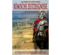 Römische Zeitzeugnisse II: Auf Spurensuche am Raetischen Donau-Limes