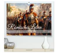 Römisches Leben - Antikes Stadtleben im Römischen Imperium (hochwertiger Premium Wandkalender 2026 DIN A2 quer), Kunstdruck in Hochglanz: Römische Pracht und Alltag: Zwölf Monate im antiken Imperium
