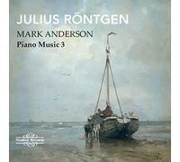 Julius Röntgen Julius Röntgen: Piano Music - Volume 3 (CD) Album