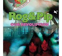 Rog & Pip - Our Revolution
