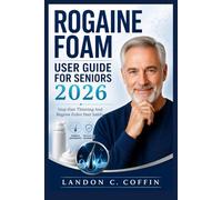 ROGAINE FOAM USER GUIDE FOR SENIORS 2026: Stop Hair Thinning And Regrow Fuller Hair Safely