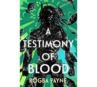 Rogba Payne A Testimony of Blood (Copertina rigida) (PRESALE 17/07/2025)