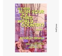 Rogelio Braga Is There Rush Hour in A Third World Country? (Tascabile)