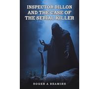 Roger A Beamish Inspector Dillon and the Case of the Serial Killer (Tascabile)