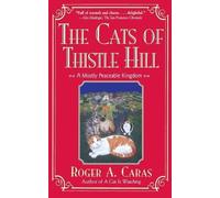Roger A Caras The Cats of Thistle Hill (Tascabile)