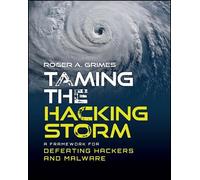 Taming the Hacking Storm: A Framework for Defeating Hackers and Malware