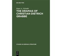 Roger A. Nicholls The dramas of Christian Dietrich Grabbe (Copertina rigida)