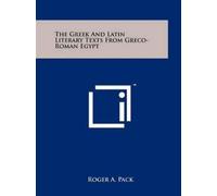 Roger A Pack The Gr nd Latin Literary Texts From Greco-Roman Egy (Tascabile)